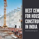 Best Cement for House Construction in India