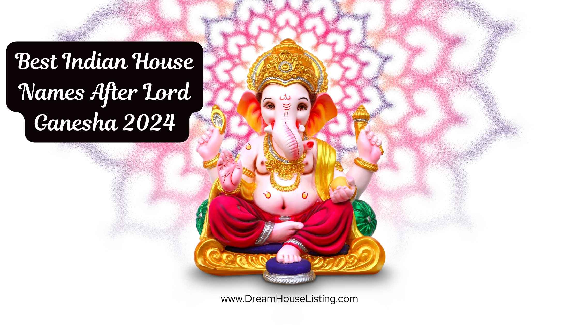 Best Indian House Names After Lord Ganesha 2024 – Dream House Listing