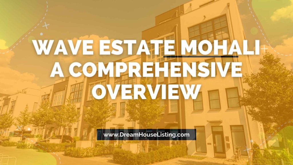Wave Estate Mohali A Comprehensive Overview